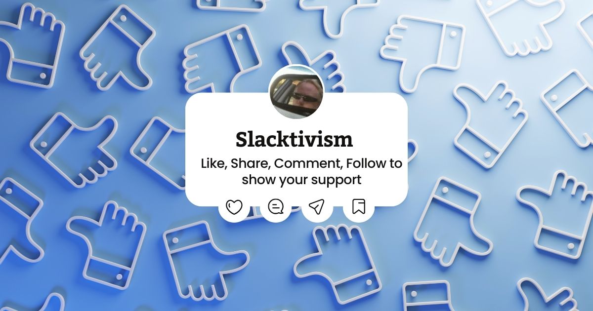 Slacktivism – Liking and Sharing Social Media as Activism